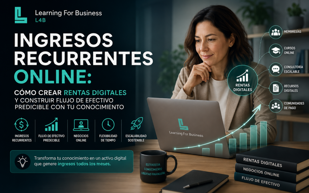 Ingresos recurrente Online, ¿Cómo crear Rentas Digitales con tu Conocimiento?